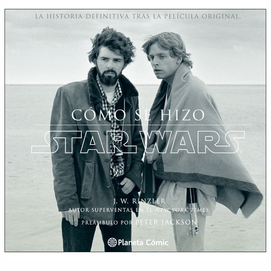 Cómo se hizo Star Wars Una nueva Esperanza: La historia definitiva tras la película original (Tapa dura)